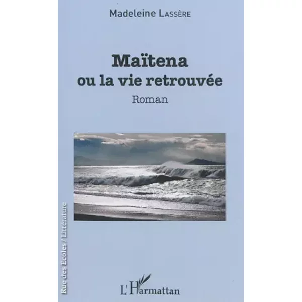 MaïTena Ou La Vie RetrouvéE: Roman - Madeleine Rudigoz LassèRe-image