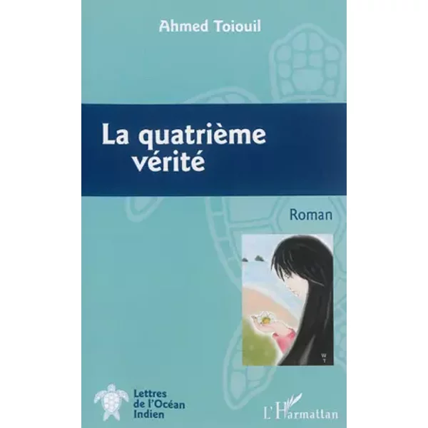 La quatrième vérité: Roman - Ahmed Toiouil