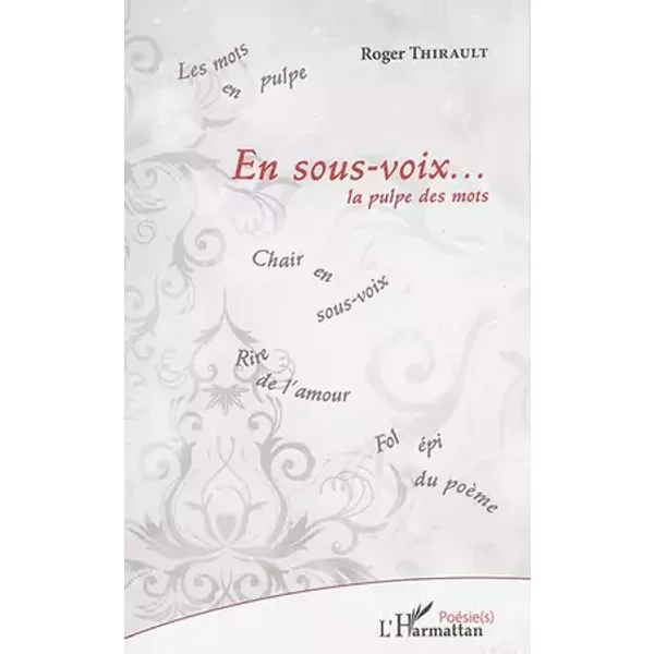 En sous-voix ...: La pulpe des mots - Roger Thirault