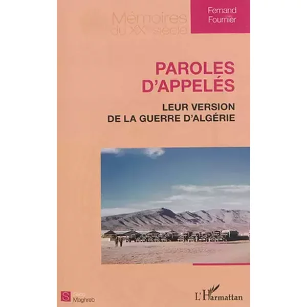 Paroles d'appelés: Leur version de la guerre d'Algérie - Fernand Fournier