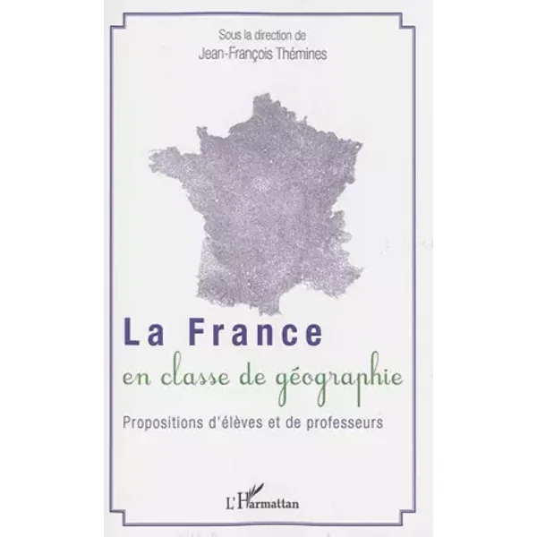 La France en classe de géographie - Jean-François Thémines