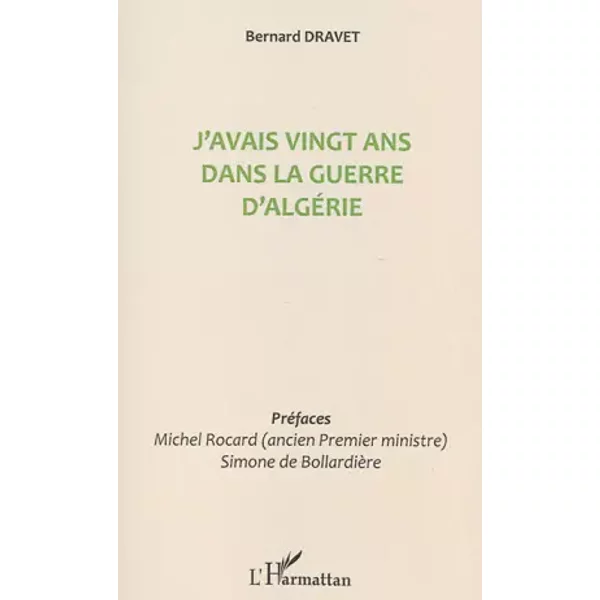 J'avais vingt ans dans la guerre d'Algérie - Bernard Dravet