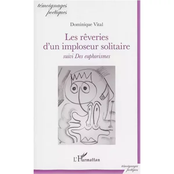 Les RêVeries D'un Imploseur Solitaire Suivi Des Euphorismes - Dominique Vital-image