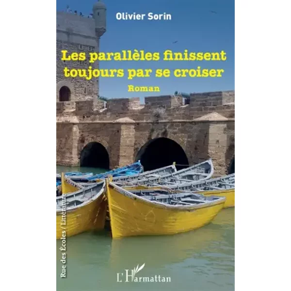 Les parallèles finissent toujours par se croiser: Roman - Olivier Sorin