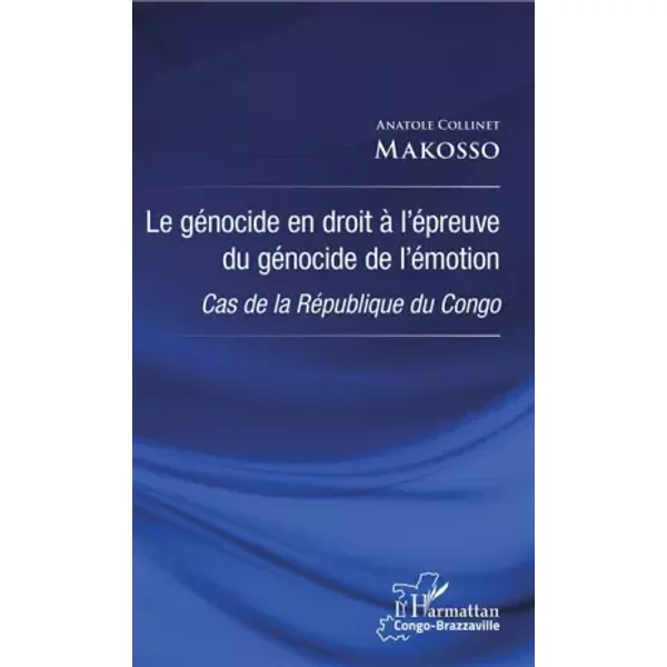 Le GéNocide En Droit à L'éPreuve Du GéNocide De L'éMotion: Cas De La RéPublique Du Congo - Anatole Collinet Makosso-image