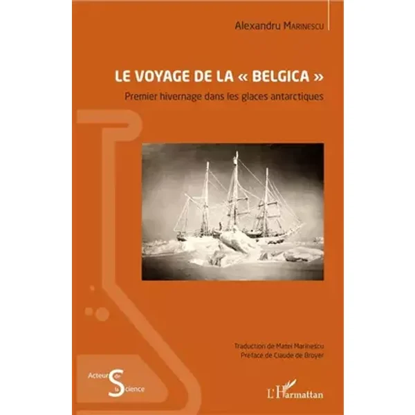 Le voyage de la Belgica"": Premier hivernage dans les glaces antarctiques - Alexandru Marinescu