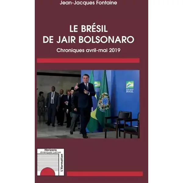 Le Brésil de Jair Bolsonaro: Chroniques avril-mai 2019 - Jean-Jacques Fontaine