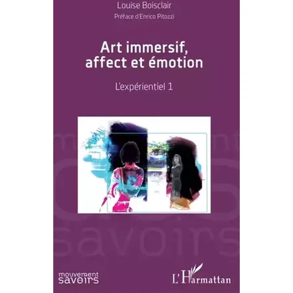 Art immersif, affect et émotion: L'expérientiel 1 - Louise Boisclair