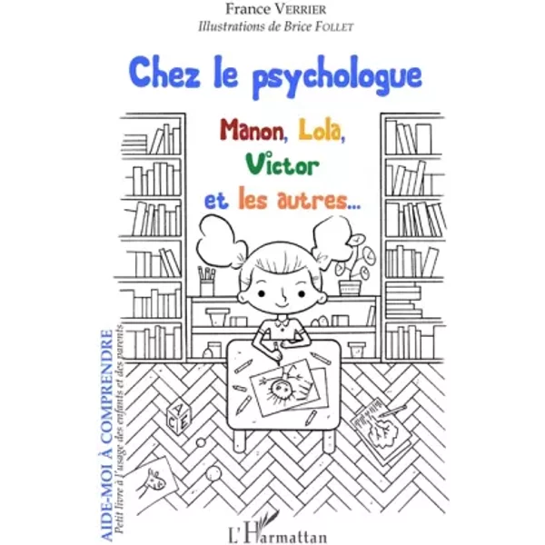 Chez le psychologue: Manon, Lola, Victor et les autres... A partir de 6 ans - France Verrier