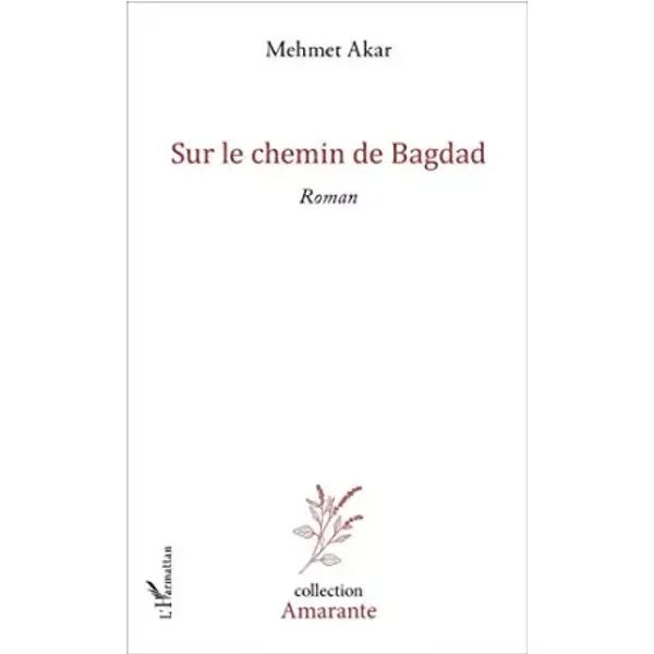 Sur Le Chemin De Bagdad: Roman - Mehmet Akar-image