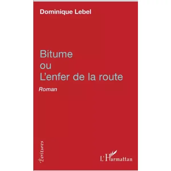 Bitume Ou L'enfer De La Route: Roman - Dominique Lebel-image