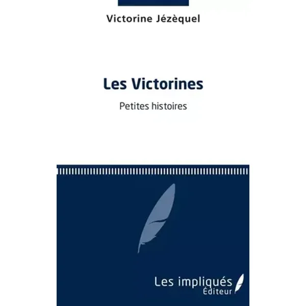 Les victorines: Petites histoires - Victorine Jézèquel