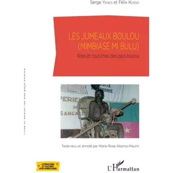 Les jumeaux Boulou: (Mimbiase mi bulu) Rites et coutumes des pays Boulou - Serge Yanes, Félix Kosso, Marie-Rose Abomo Maurin