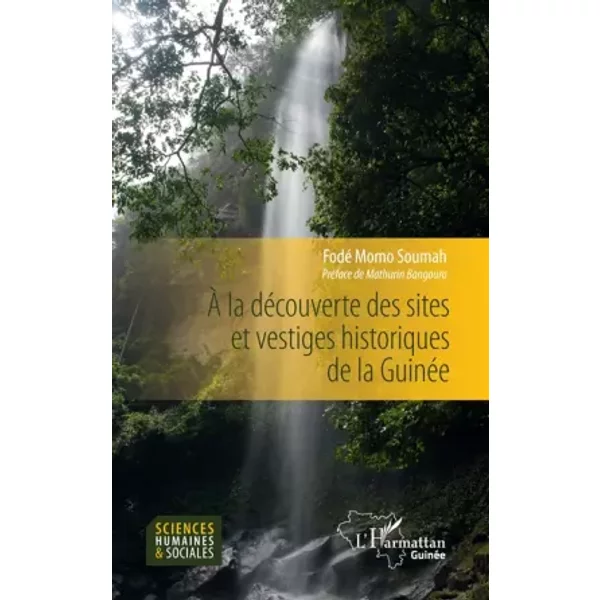 A la découverte des sites et vestiges historiques de la Guinée - Fodé Momo Soumah