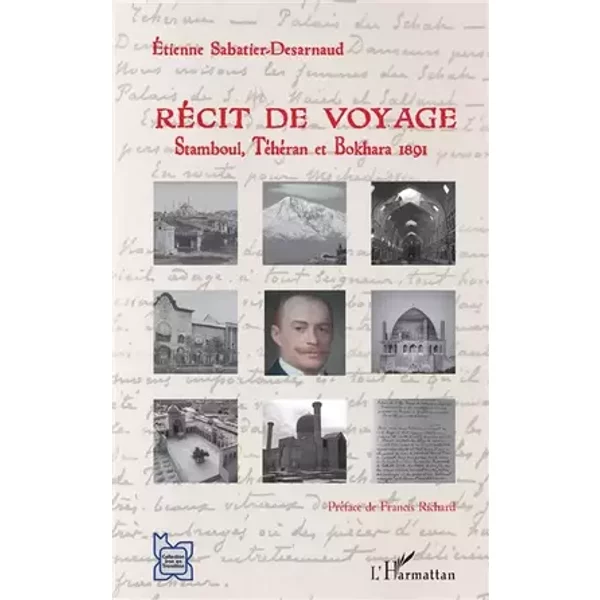 Récit de voyage: Stamboul, Téhéran et Bokhara 1891 - Etienne Sabatier Desarnaud
