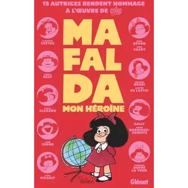 Mafalda, mon héroïne: - Collectif Hommage - Florence Cestac, Aude Picault, Maëlle Reat, Florence Dupré la Tour, Anne Simon, Émilie Gleason, Pénélope Bagieu