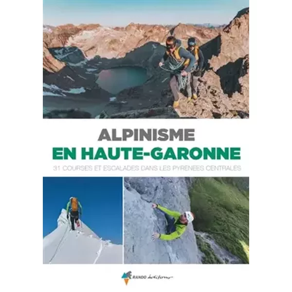 Alpinisme en Haute-Garonne: 31 courses et escalades dans les Pyrénées centrales - PGHM de Luchon