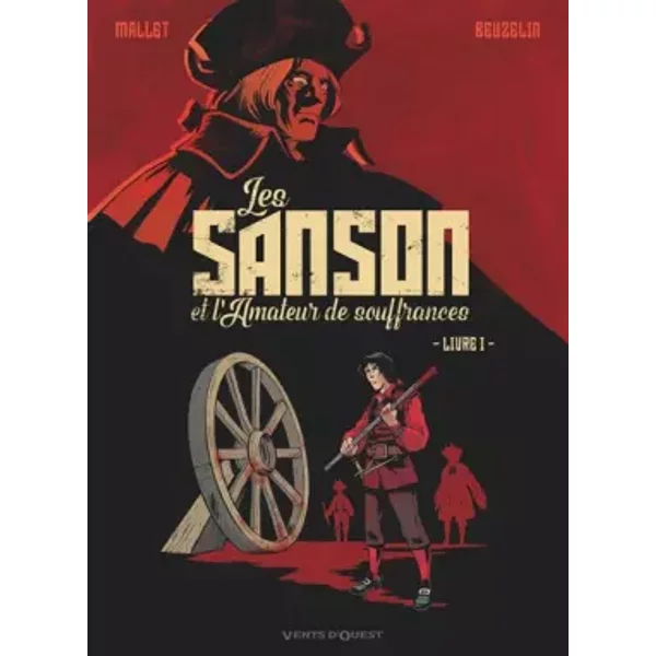Les Sanson et l'amateur de souffrances - Livre 1: Livre 1 - Patrick Mallet, Boris Beuzelin