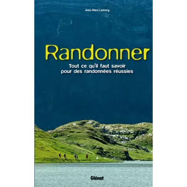 Randonner: Tout Ce Qu'il Faut Savoir Pour Des RandonnéEs RéUssies - Jean-Marc Lamory-image