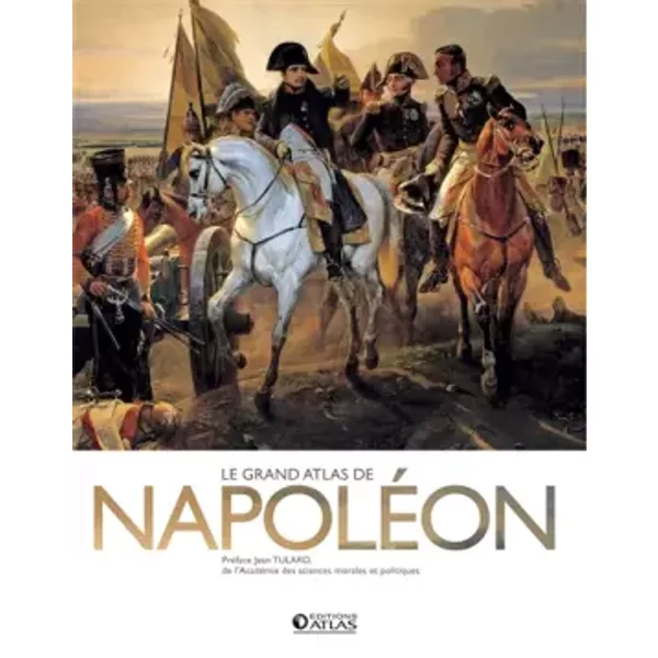 Le Grand Atlas de Napoléon - Collectif