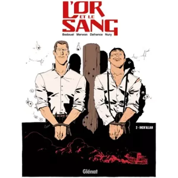 L'Or et le sang - Tome 02 NE: Inch'Allah - Fabien Nury, Maurin Defrance, Merwan, Fabien Bedouel