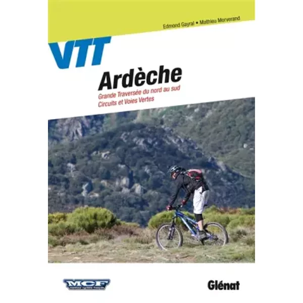 VTT en Ardèche: Circuits et Grande Traversée - Edmond Gayral, Mathieu Morverand