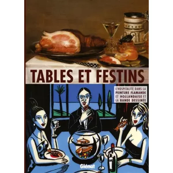Tables et festins: Catalogue d'exposition - Alain Tapié, Philippe Duvanel