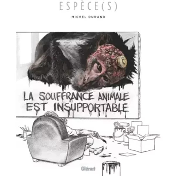 Espèce(s): La souffrance animale est insupportable - Michel Durand