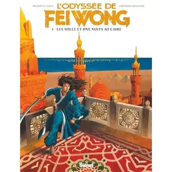 L'Odyssée de Fei Wong - Tome 01: Les Mille et une nuits au Caire