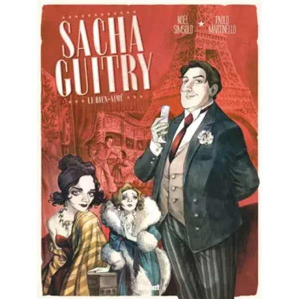 Sacha Guitry - Tome 01: Le Bien-aimé - Noël Simsolo, Paolo Martinello, Paolo Martinello