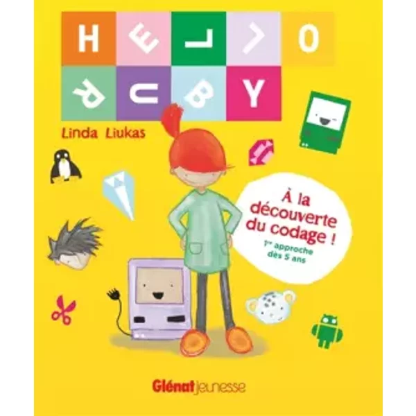 Hello Ruby: À la découverte du codage, première approche - Linda Liukas