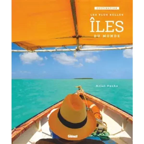 Destination : les plus belles îles du monde - Ariel Fuchs
