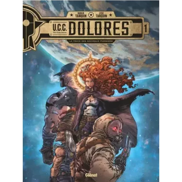 UCC Dolores - Tome 01: La Trace des nouveaux pionniers - Didier Tarquin, Lyse Tarquin, Didier Tarquin