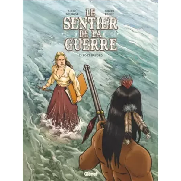 Le Sentier de la guerre - Tome 01: Fort Buford - Marc Bourgne, Didier Pagot