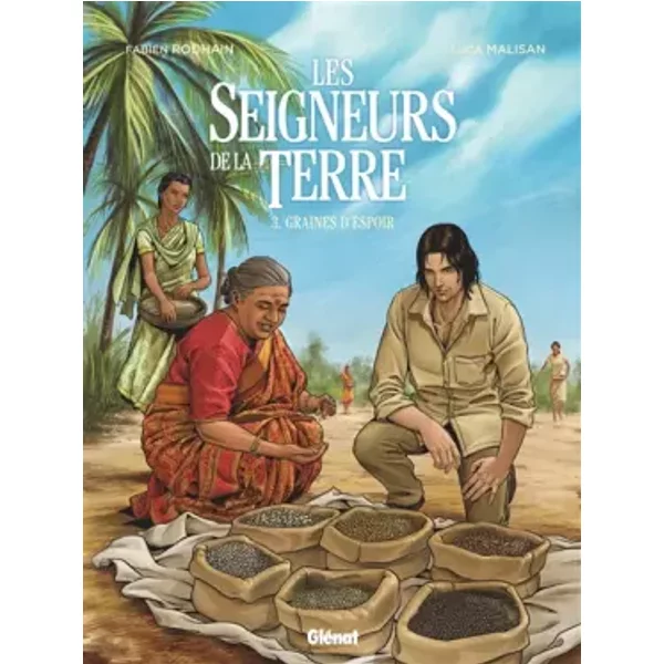 Les Seigneurs de la terre - Tome 03: Graines d'espoir - Fabien Rodhain, Luca Malisan