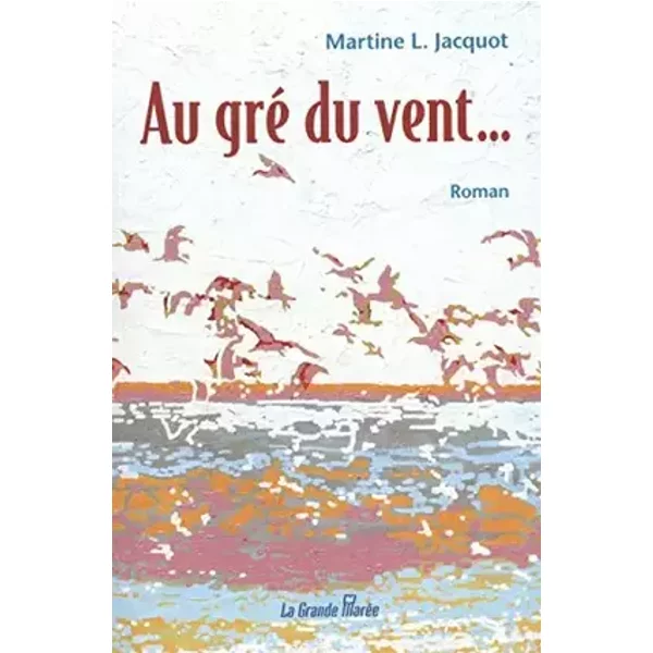 Au gré du vent... - Martine L. Jacquot