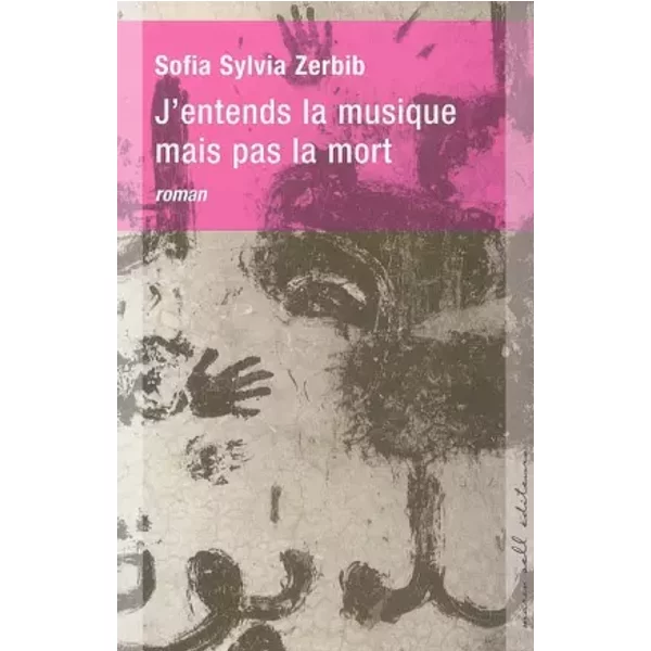 J'entends la musique mais pas la mort - Sofia Zerbib