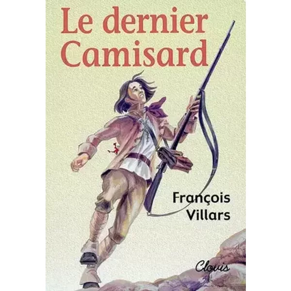 Le dernier camisard - François Villars