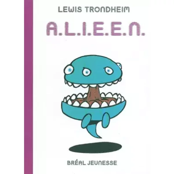 A.L.I.E.É.N. : Anthologie de Littérature Infantile Extraterrestre Égarée Négligemment - Lewis Trondheim