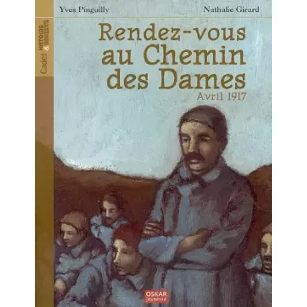 Rendez-Vous Au Chemin Des Dames : Avril 1917 - Yves Pinguilly, Nathalie Girard-image