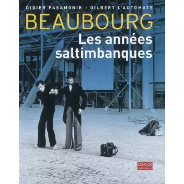 Beaubourg, les Années Saltimbanques - Pasamonik/Gilbert l'Automate