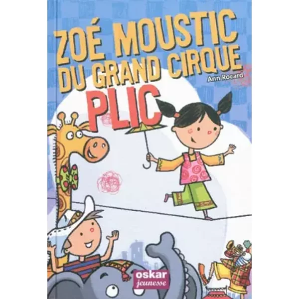 Zoé Moustic Du Grand Cirque Plic - Ann Rocard Et Thierry Christmann-image
