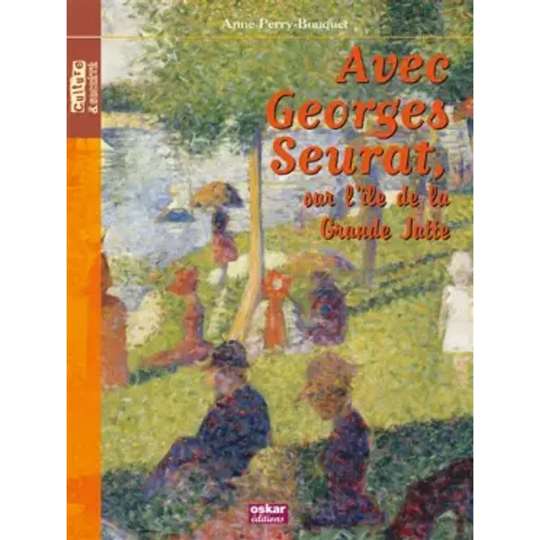 Sur L'îLe De La Grande Jatte - Anne Perry-Bouquet, Georges Seurat-image