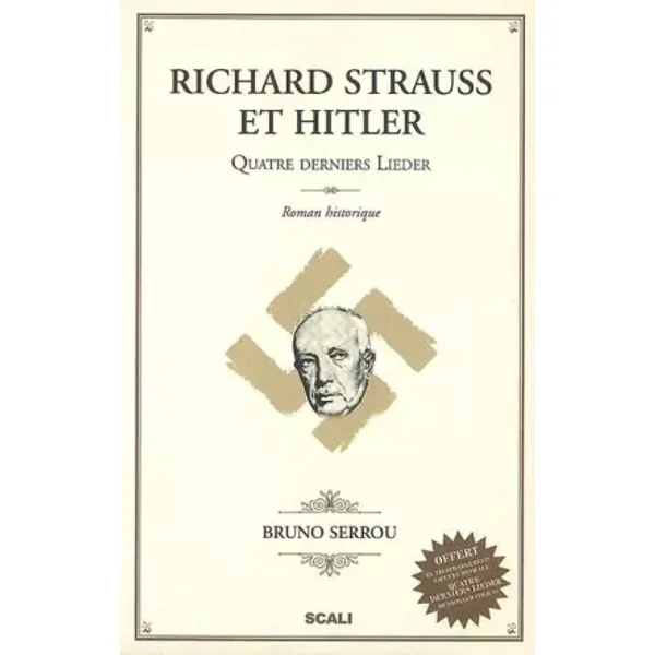 Richard Strauss et Hitler: Quatre derniers lieder - Bruno Serrou