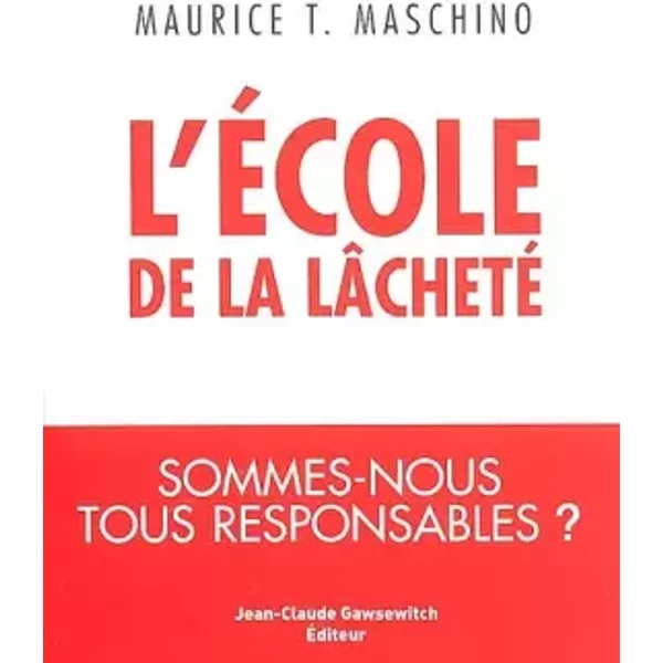L'école de la lâcheté - Maurice T. Maschino
