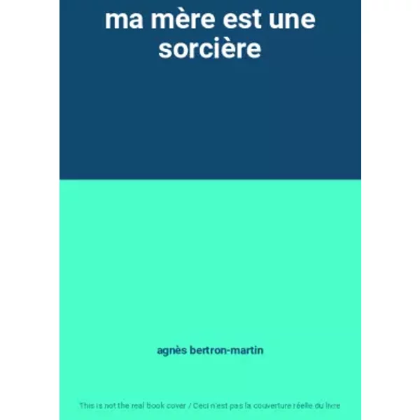 Ma MèRe Est Une SorcièRe - AgnèS Bertron-Martin-image