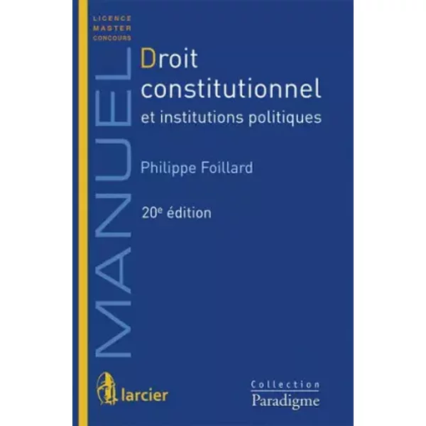 Droit constitutionnel et institutions politiques - Philippe Foillard