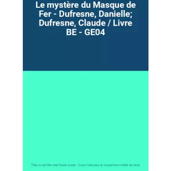 Le MystèRe Du Masque De Fer - Dufresne, Danielle; Dufresne, Claude / Livre Be - GE04-image