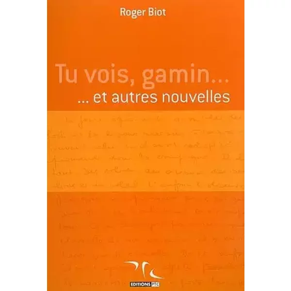 Tu Vois, Gamin. et Autres Nouvelles - Biot Roger