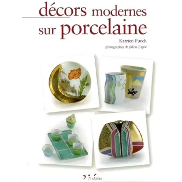 Décors modernes sur porcelaine - Katrien Puech, Julien Clapot